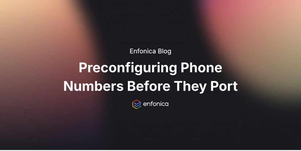 Preconfiguring Phone Numbers Before They Port